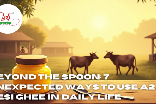 Beyond the Spoon: 7 Unexpected Ways to Use A2 Desi Ghee in Daily Life