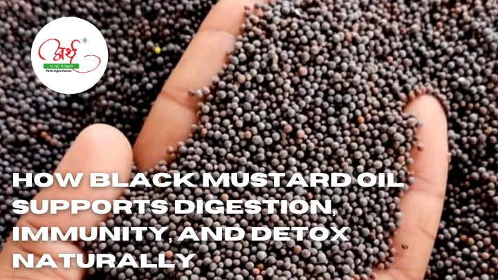 How Black Mustard Oil Supports Digestion, Immunity, and Detox Naturally