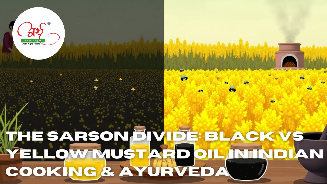 The Sarson Divide: Black vs Yellow Mustard Oil in Indian Cooking & Ayurveda