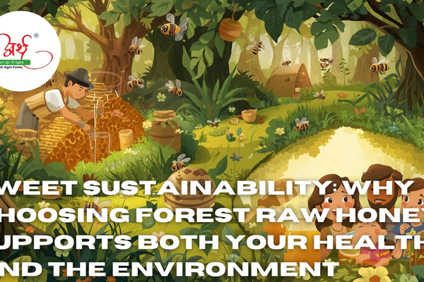 Sweet Sustainability: Why Choosing Forest Raw Honey Supports Both Your Health and the Environment