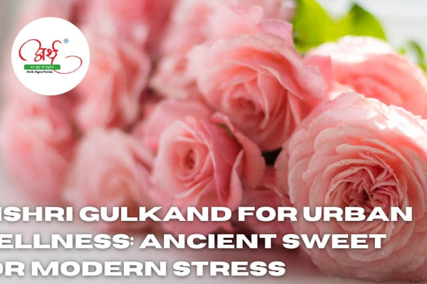 Mishri Gulkand for Urban Wellness: Ancient Sweet for Modern Stress