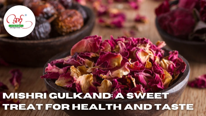 Mishri Gulkand: A Sweet Treat for Health and Taste