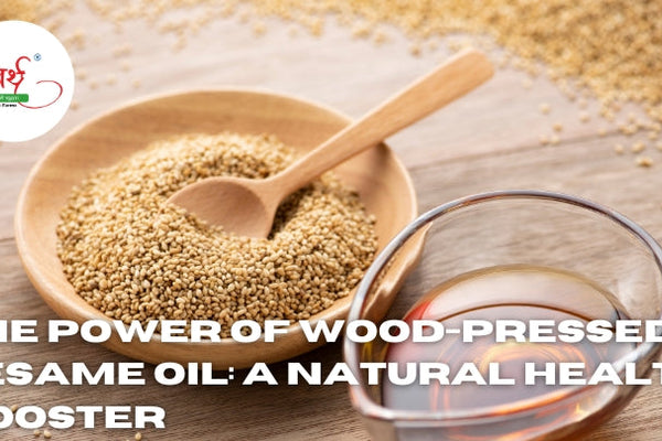 The Power of Wood-Pressed Sesame Oil: A Natural Health Booster
