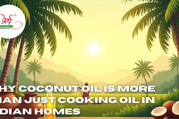 Why Coconut Oil Is More Than Just Cooking Oil in Indian Homes