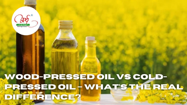 Wood-Pressed Oil vs Cold-Pressed Oil – What’s the Real Difference?