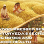 Why Wood-Pressed Sesame Oil is Ayurveda’s Secret for Strong Bones and Balanced Health