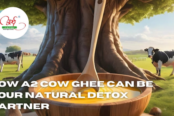 How A2 Cow Ghee Can Be Your Natural Detox Partner