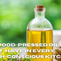 Why Wood-Pressed Oils Are a Must-Have in Every Health-Conscious Kitchen