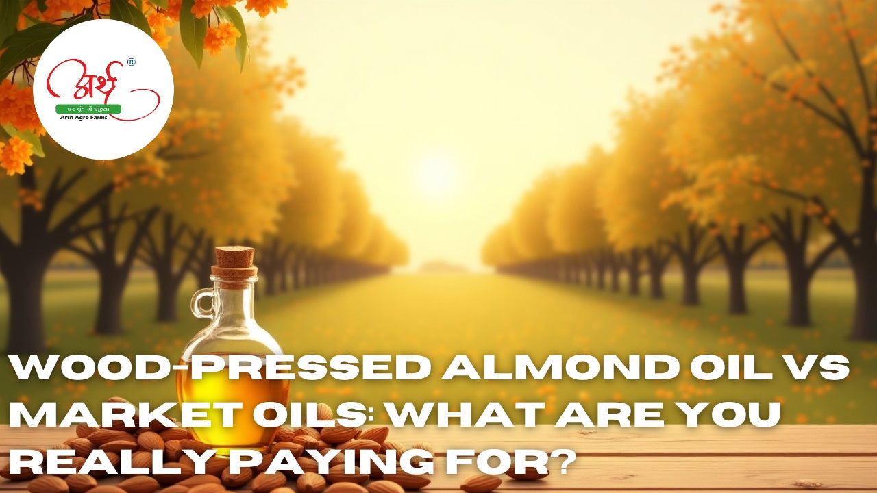 Wood-Pressed Almond Oil vs Market Oils: What Are You Really Paying For?