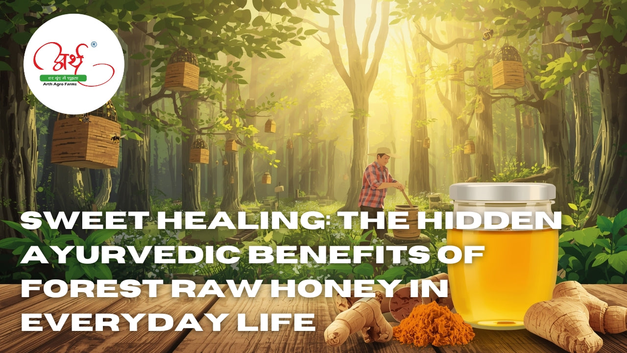Sweet Healing: The Hidden Ayurvedic Benefits of Forest Raw Honey in Everyday Life