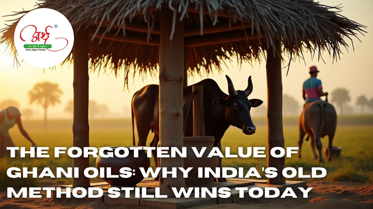 The Forgotten Value of Ghani Oils: Why India’s Old Method Still Wins Today