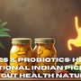 Pickles & Probiotics: How Traditional Indian Pickles Boost Gut Health Naturally