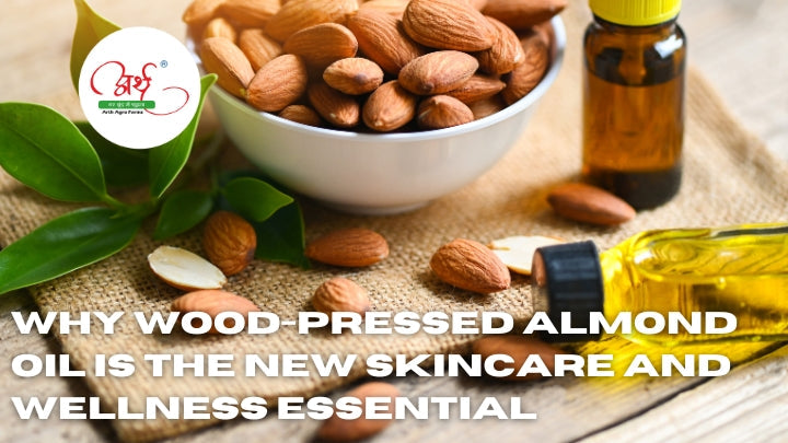 Why Wood-Pressed Almond Oil is the New Skincare and Wellness Essential