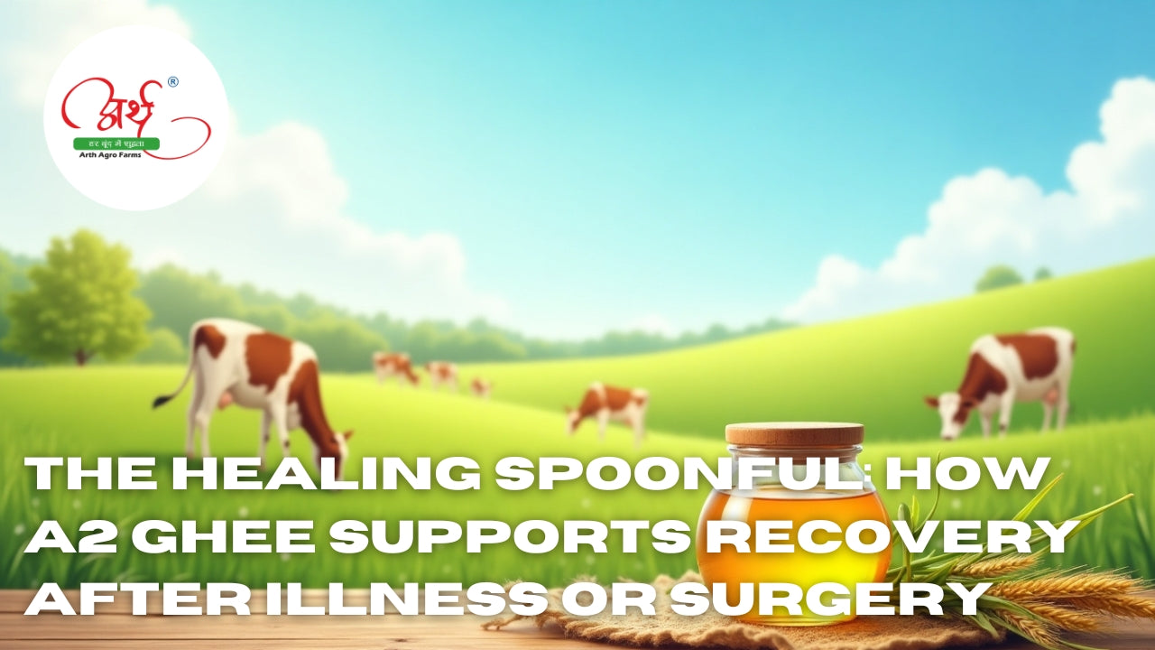 The Healing Spoonful: How A2 Ghee Supports Recovery After Illness or Surgery