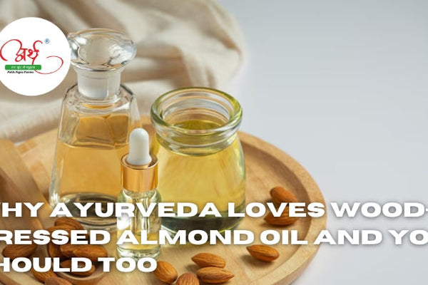 Why Ayurveda Loves Wood-Pressed Almond Oil And You Should Too
