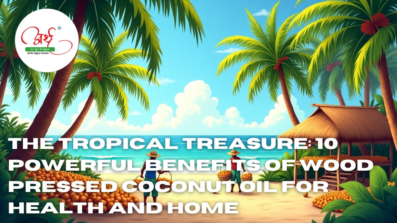 The Tropical Treasure: 10 Powerful Benefits of Wood Pressed Coconut Oil for Health and Home