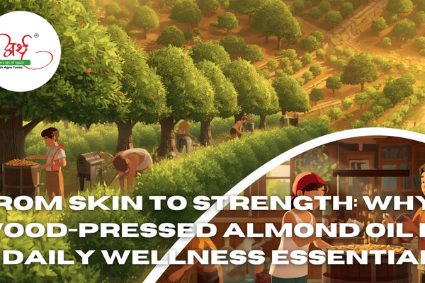 From Skin to Strength: Why Wood-Pressed Almond Oil is a Daily Wellness Essential