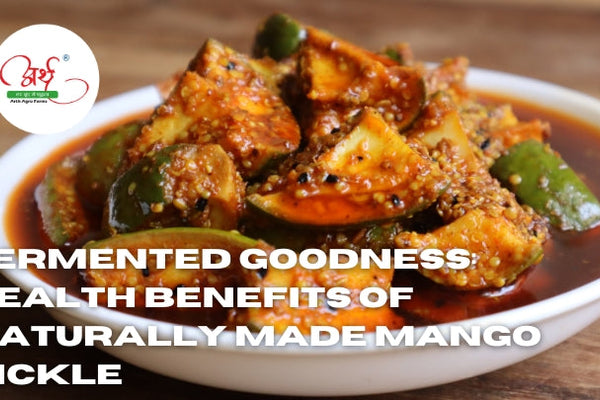 Fermented Goodness: Health Benefits of Naturally Made Mango Pickle