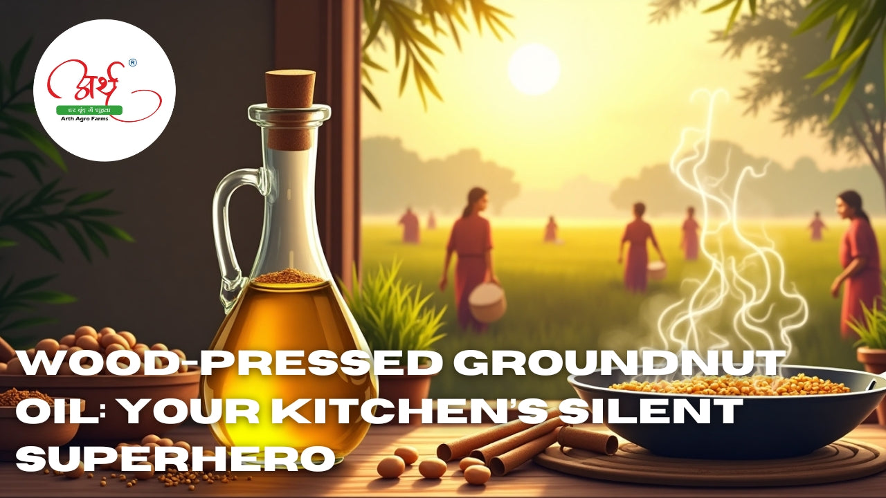 Wood-Pressed Groundnut Oil: Your Kitchen’s Silent Superhero