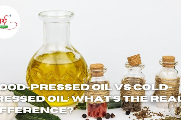 Wood-Pressed Oil vs Cold-Pressed Oil: What’s the Real Difference?