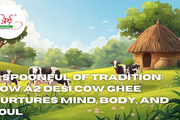 A Spoonful of Tradition: How A2 Desi Cow Ghee Nurtures Mind, Body, and Soul