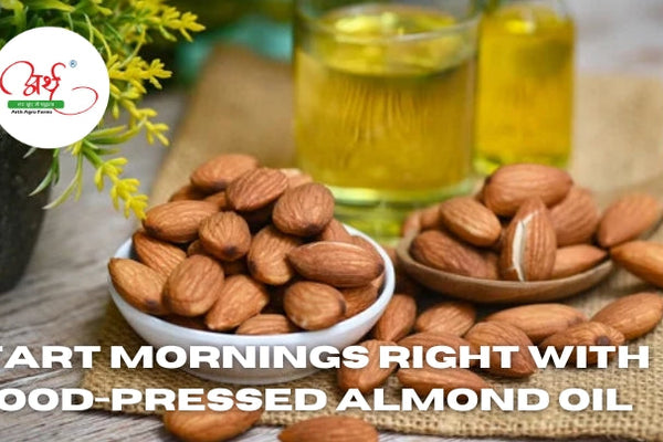 Start Mornings Right with Wood-Pressed Almond Oil