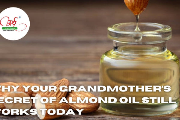 Why Your Grandmother’s Secret of Almond Oil Still Works Today