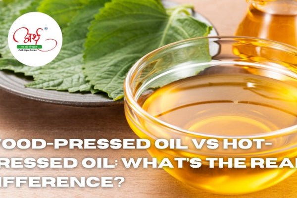 Wood-Pressed Oil vs Hot-Pressed Oil: What’s the Real Difference?