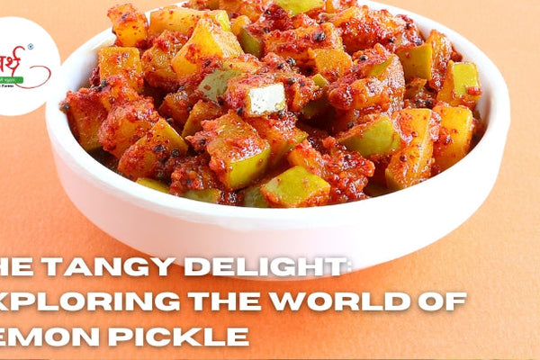 The Tangy Delight: Exploring the World of Lemon Pickle