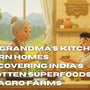 From Grandma’s Kitchen to Modern Homes: Rediscovering India’s Forgotten Superfoods with Arth Agro Farms