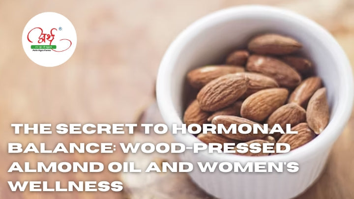 The Secret to Hormonal Balance: Wood-Pressed Almond Oil and Women's Wellness