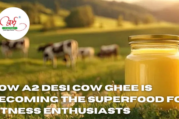 How A2 Desi Cow Ghee is Becoming the Superfood for Fitness Enthusiasts