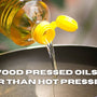 Why Wood Pressed Oils Are Better Than Hot Pressed Oils
