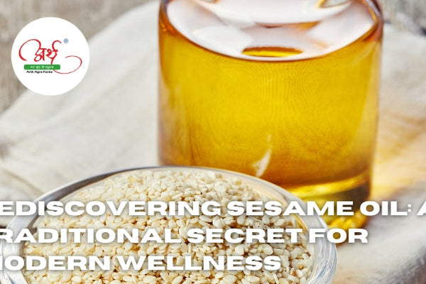 Rediscovering Sesame Oil: A Traditional Secret for Modern Wellness