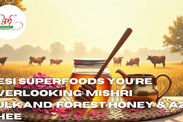 Desi Superfoods You’re Overlooking: Mishri Gulkand, Forest Honey & A2 Ghee