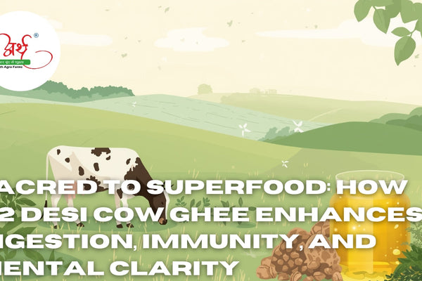 Sacred to Superfood: How A2 Desi Cow Ghee Enhances Digestion, Immunity, and Mental Clarity