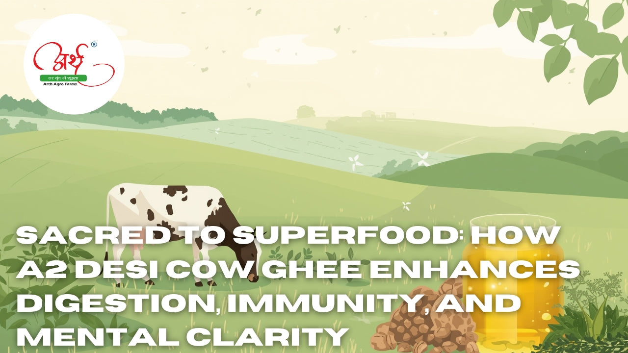 Sacred to Superfood: How A2 Desi Cow Ghee Enhances Digestion, Immunity, and Mental Clarity