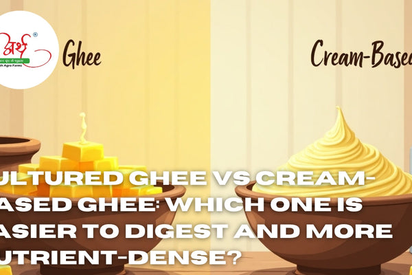 Cultured Ghee vs Cream-Based Ghee: Which One Is Easier to Digest and More Nutrient-Dense?