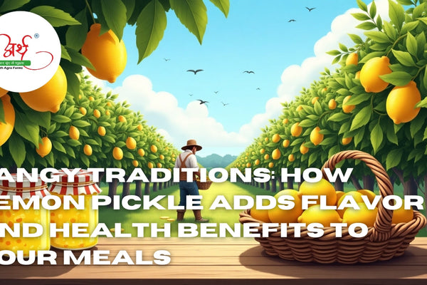 Tangy Traditions: How Lemon Pickle Adds Flavor and Health Benefits to Your Meals