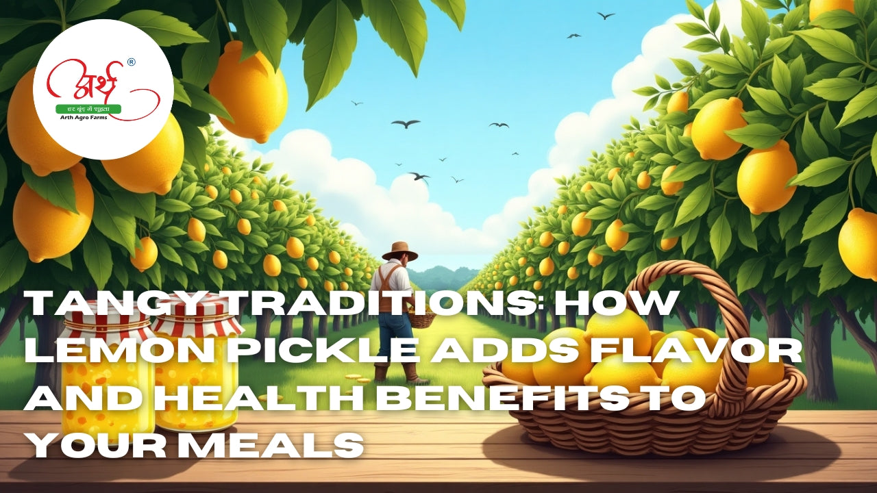 Tangy Traditions: How Lemon Pickle Adds Flavor and Health Benefits to Your Meals