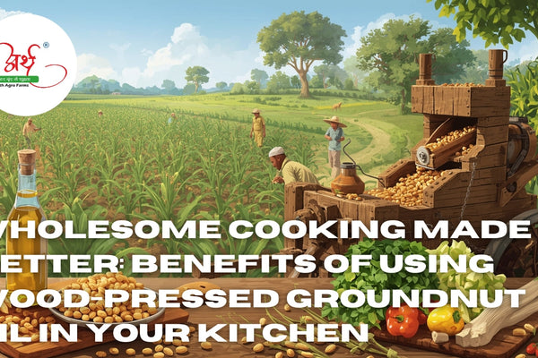 Wholesome Cooking Made Better: Benefits of Using Wood-Pressed Groundnut Oil in Your Kitchen